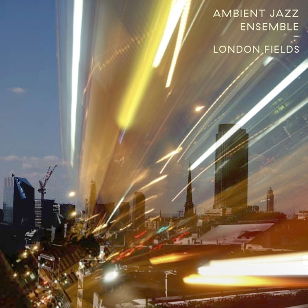 Ambient Jazz Ensemble - London Fields | Vinyl