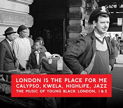 VA - London Is the Place for Me: Calypso, Kwela, Highlife, Jazz -- The Music of Young Black London, 1 & 2 | CD
