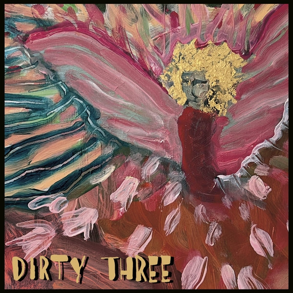 DIRTY THREE | Love Changes Everything | Vinyl