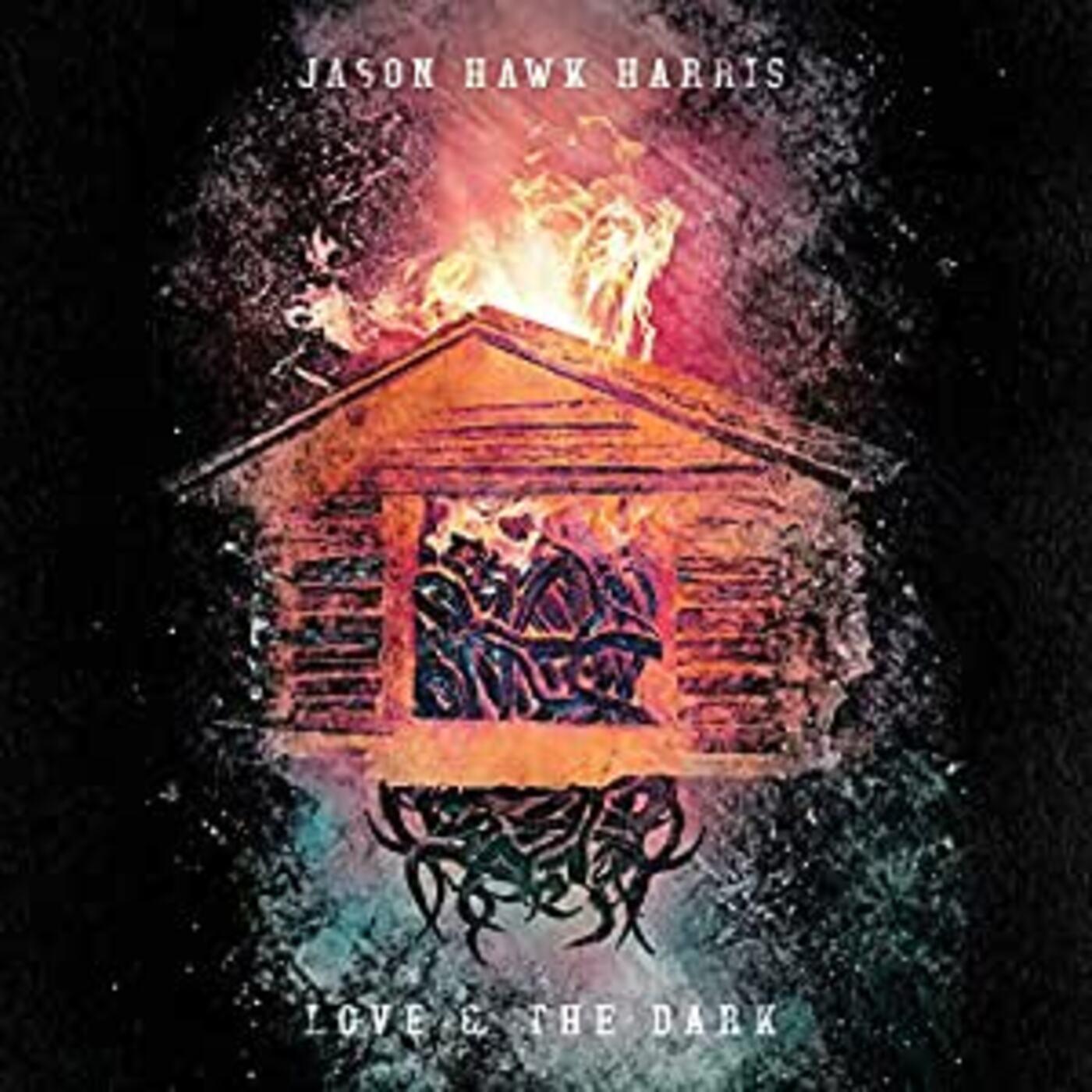 Jason Hawk Harris - Love & The Dark | Vinyl
