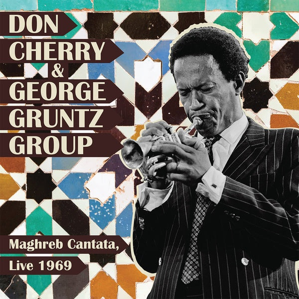 DON CHERRY & GEORGE GRUNTZ GROUP - Maghreb Cantata, Live 1969 | Vinyl
