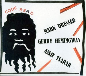 Mark & Gerry Hemingway & Assif Tsahar Dresser - Code Re(A)D | CD