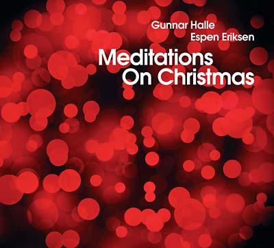 GUNNAR HALLE & ESPEN ERIKSEN - Meditations On Christmas | CD