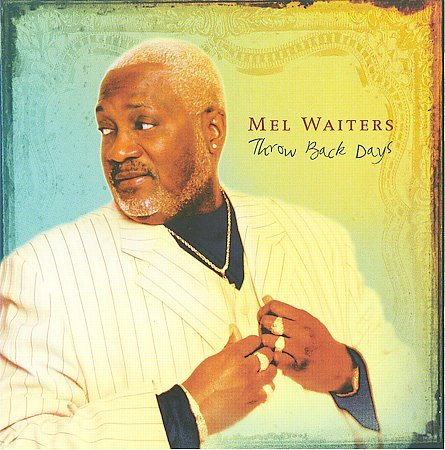 Mel Waiters - THROW BACK DAYS | CD