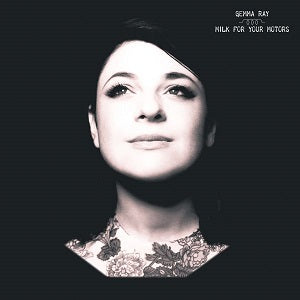 Gemma Ray - Milk For Your Motors | CD