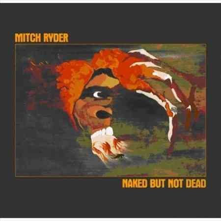 Mitch Ryder - NAKED BUT NOT DEAD | CD