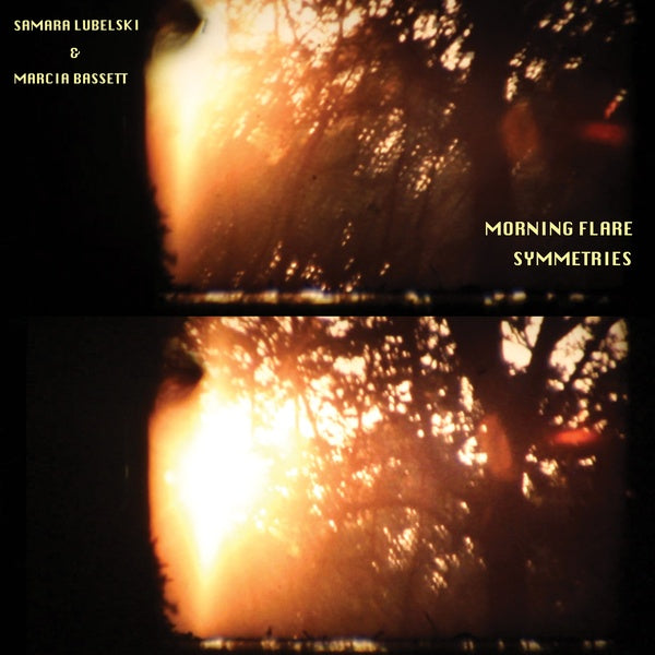 SAMARA LUBELSKI & MARCIA BASSETT - Morning Flare Symmetries | Vinyl