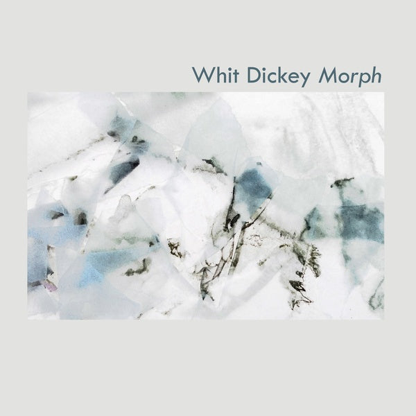 WHIT DICKEY - Morph | CD