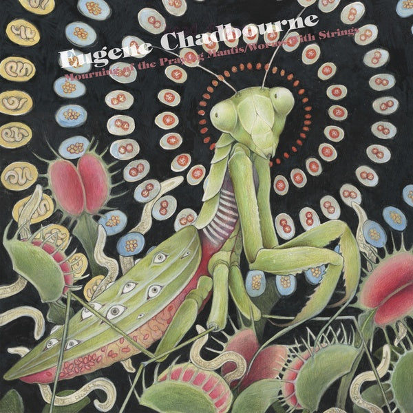 EUGENE CHADBOURNE - Mourning of the Praying Mantis / Worms With Strings | Vinyl