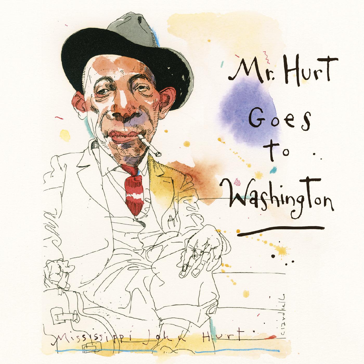 Mississippi John Hurt - Mr. Hurt Goes To Washington | CD