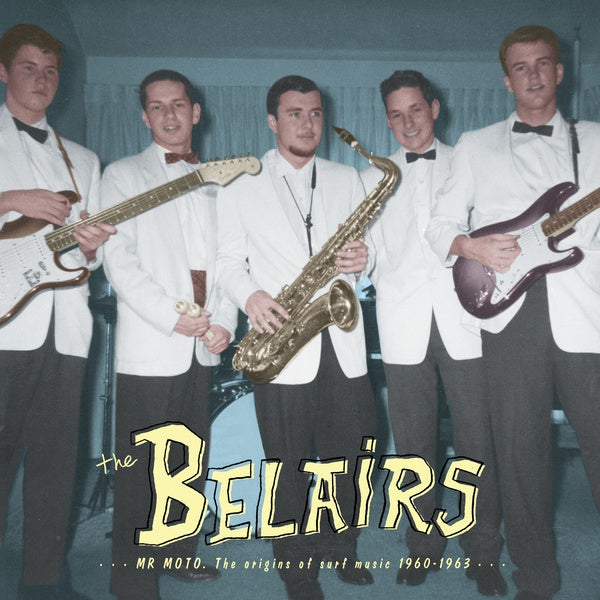 THE BELAIRS - Mr Moto: The Origins of Surf Music 1960-1963 | Vinyl