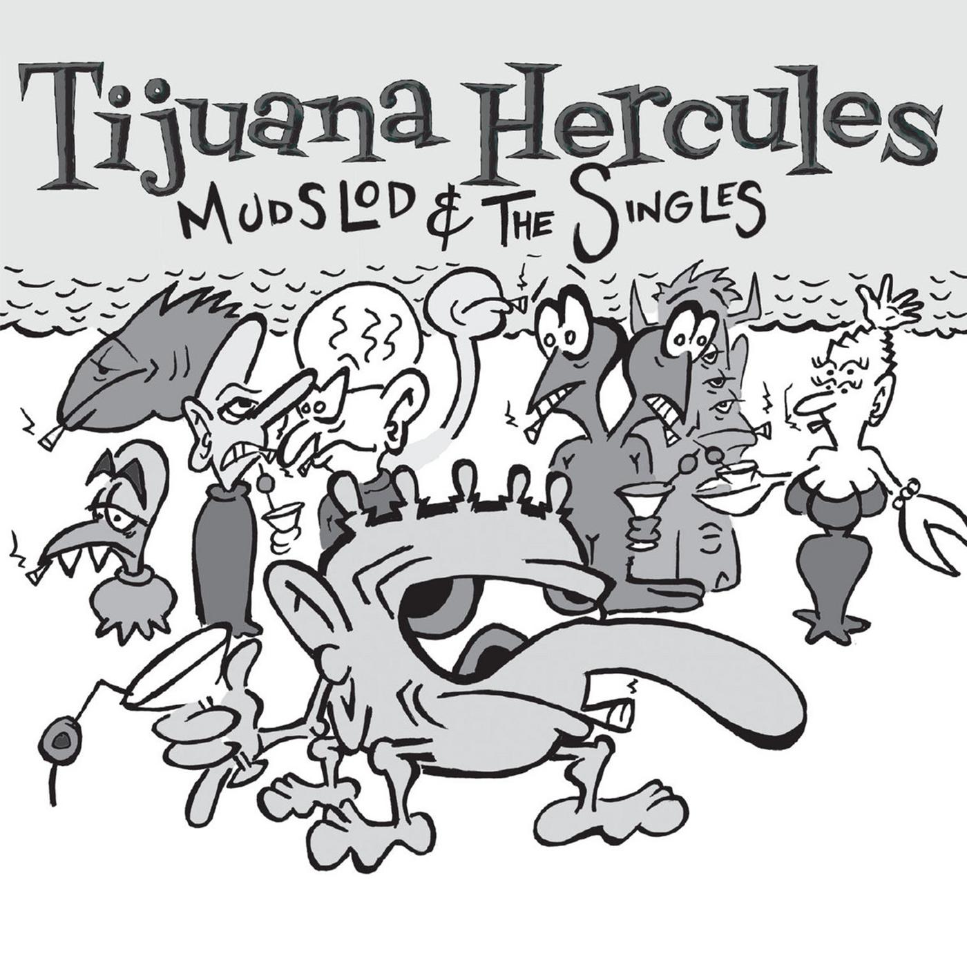Tijuana Hercules - Mudslod and the Singles (WHITE VINYL) | Vinyl