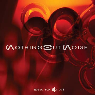 NOTHING BUT NOISE - Music for Muted TV 1 | Vinyl
