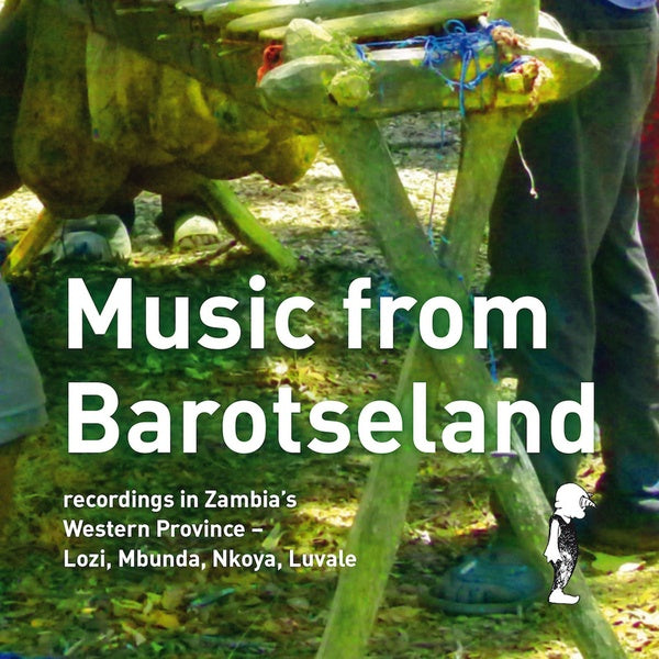 VA - Music from Barotseland: Recordings in Zambia's Western Province - Lozi, Mbunda, Nkoya, Luvale | CD