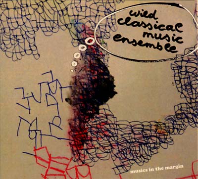 THE WILD CLASSICAL MUSIC ENSEMBLE - Musics in the Margin | CD