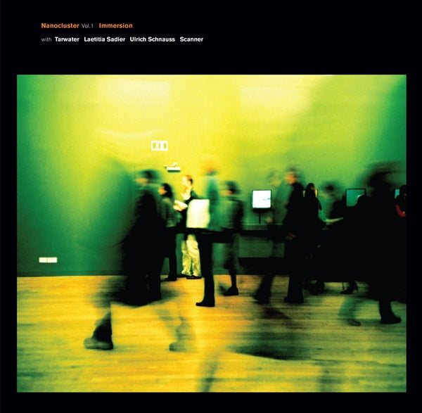 IMMERSION WITH TARWATER, LAETITIA SADIER, ULRICH S - Nanocluster Vol 1 | Vinyl