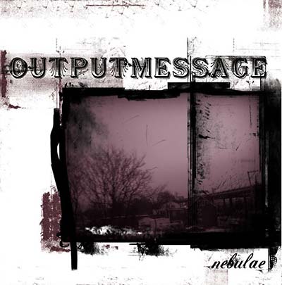 OUTPUTMESSAGE - Nebulae | CD