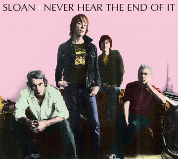 Sloan - Never Hear The End Of It | CD