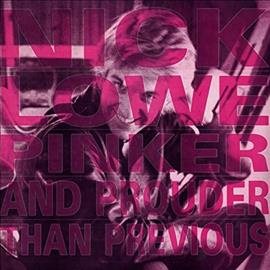 Nick Lowe - PINKER & PROUDER THAN PREVIOUS | Vinyl