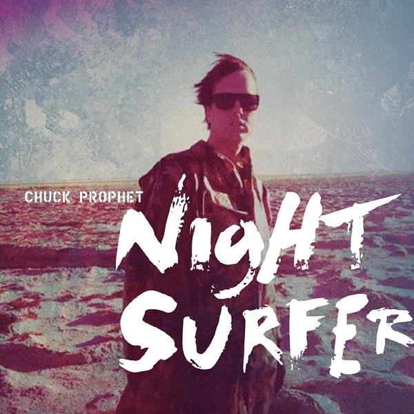 Chuck Prophet - Night Surfer | CD