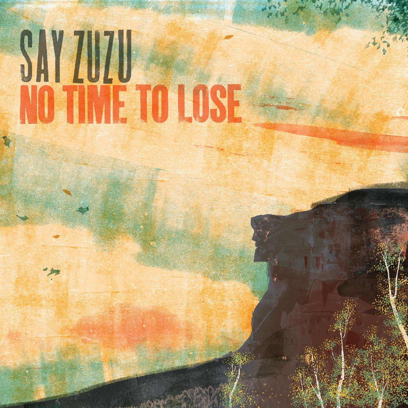 Say ZuZu - No Time To Lose (TURQUOISE SWIRL VINYL) | Vinyl
