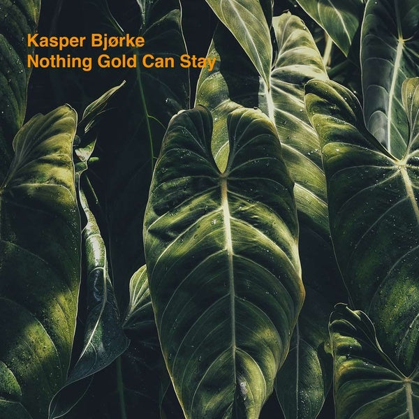 KASPER BJORKE - Nothing Gold Can Stay | Vinyl