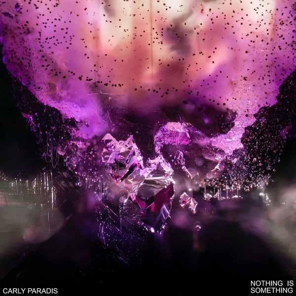 CARLY PARADIS - Nothing is Something | Vinyl