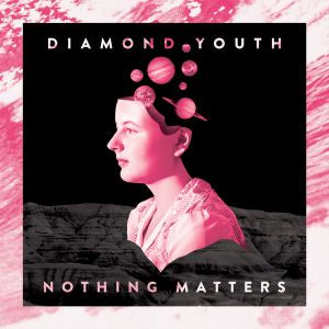Diamond Youth - Nothing Matters (COLOR VINYL) | Vinyl