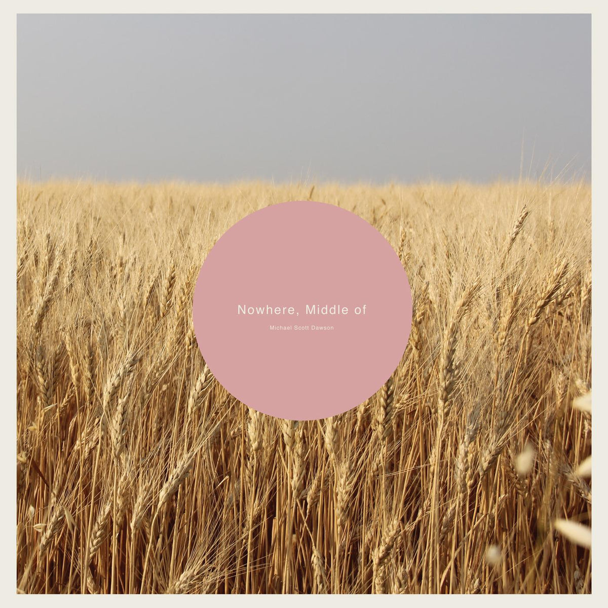 Michael Scott Dawson - Nowhere, Middle of (CLEAR VINYL) | Vinyl