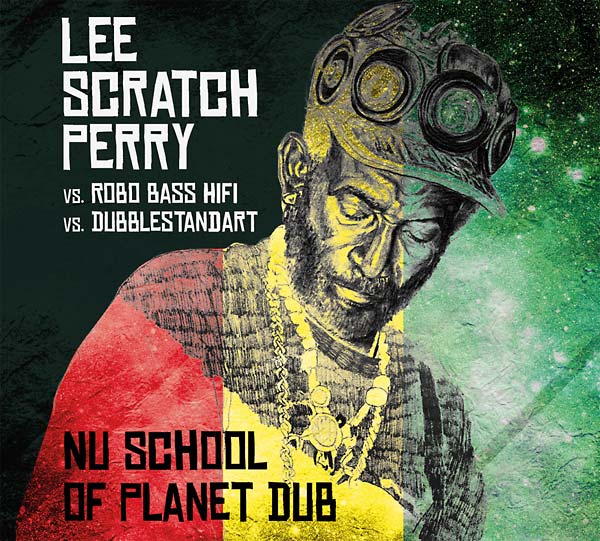 LEE 'SCRATCH' PERRY VS. ROBO BASS HIFI VS. DUBBLES - Nu School of Planet Dub | CD
