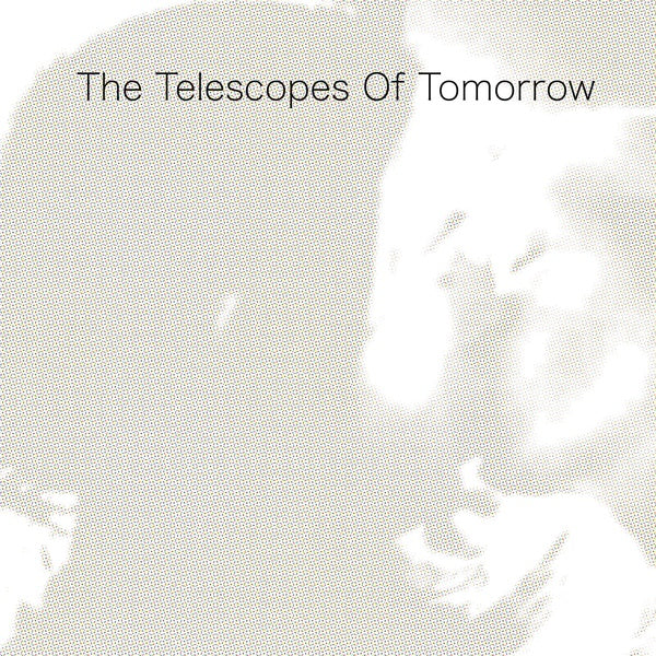 THE TELESCOPES - Of Tomorrow | CD