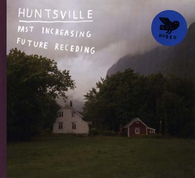 HUNTSVILLE - Past Increasing, Future Receding | CD