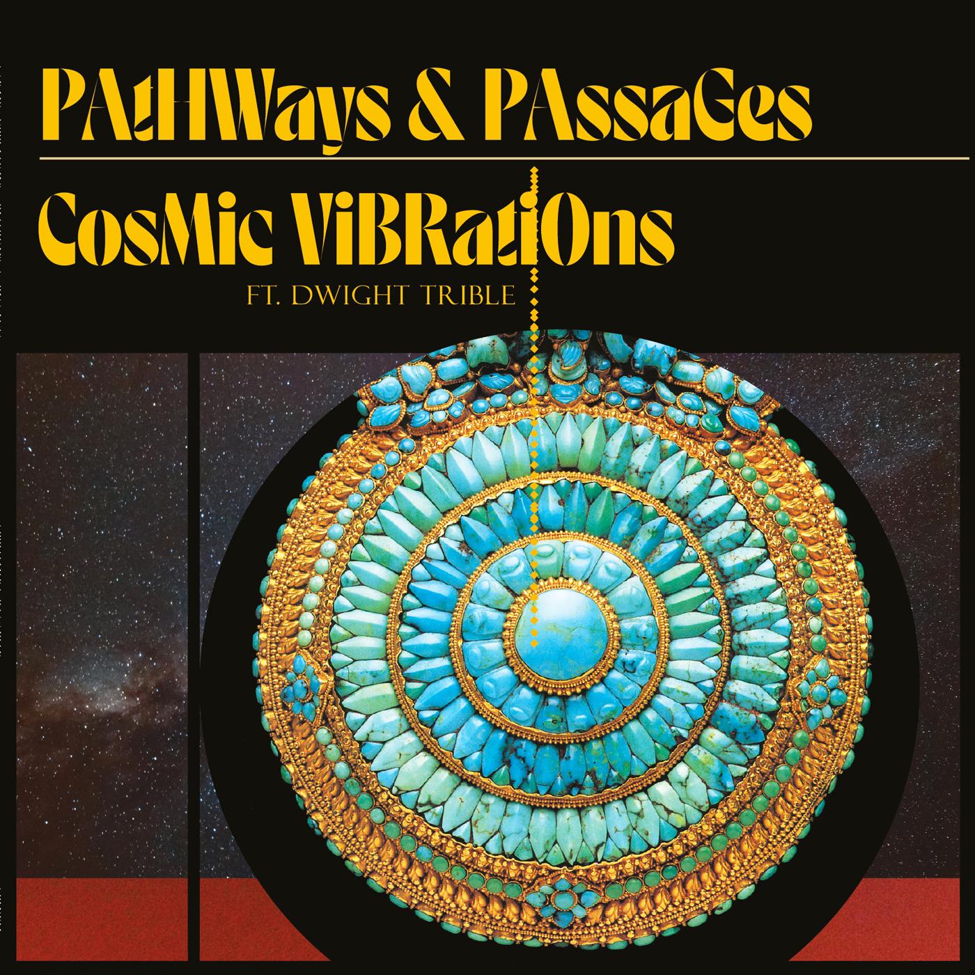 Cosmic Vibrations and Dwight Trible - Pathways & Passages | Vinyl