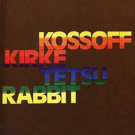 Paul Kossoff / Simon Kirke / Tetsu Yamauchi - KOSSOFF KIRKE TETSU RABBIT | CD