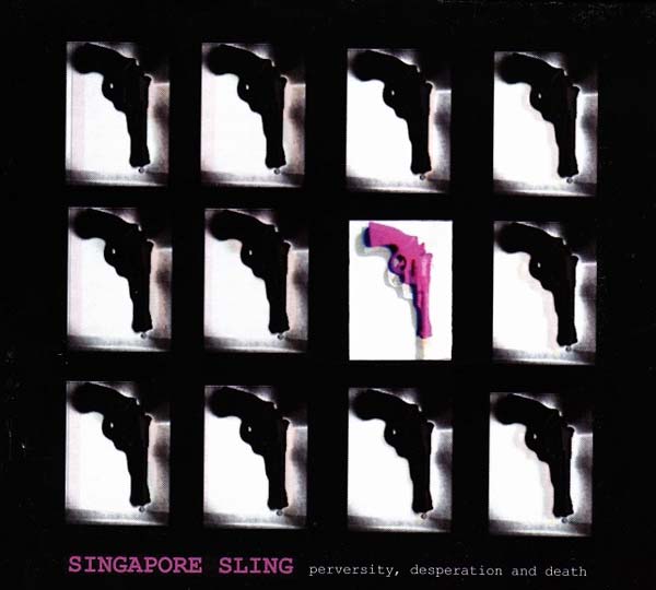 SINGAPORE SLING - Perversity, Desperation and Death | CD