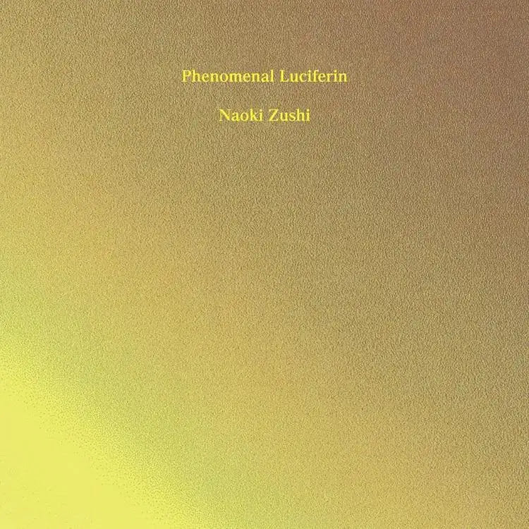 Naoki Zushi - Phenomenal Luciferin | Vinyl