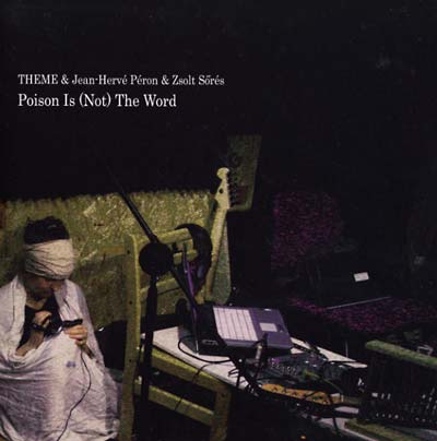THEME & JEAN-HERVE PERON & ZSOLT SORES - Poison Is (Not) the Word | Vinyl