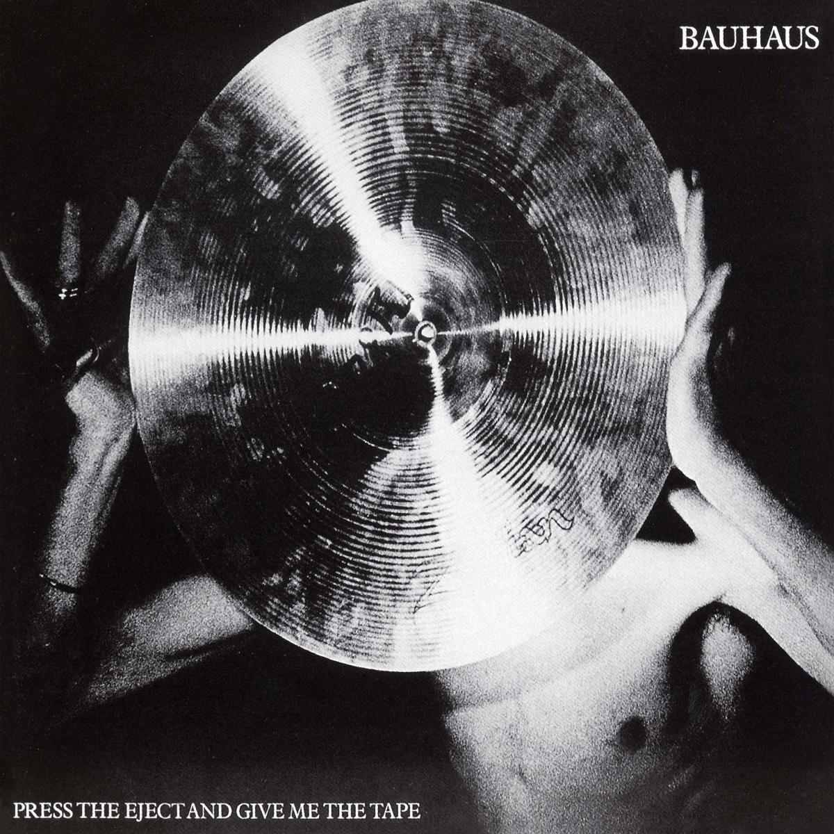 Bauhaus - Press The Eject And Give Me The Tape | CD