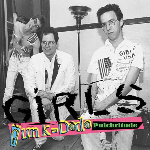 THE GIRLS - Punk-Dada Pulchritude | Vinyl