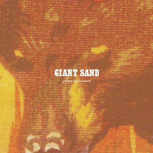 Giant Sand - Purge & Slouch (25th Anniversary Edition) | CD
