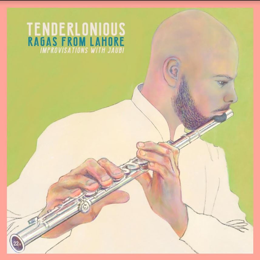 Tenderlonious - Ragas from Lahore - Improvisations with Jaubi | CD