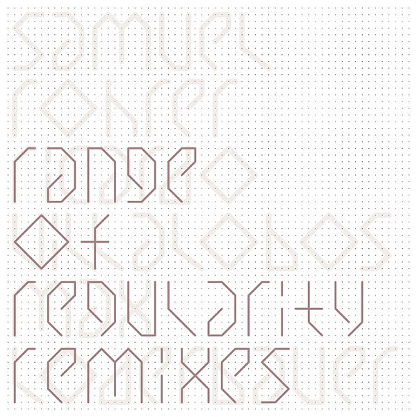 SAMUEL ROHRER - Range Of Regularity Remixes I | Vinyl