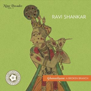 Ravi Shankar - Nine Decades Vol 5 - Ghanashyam: A Broken Branch. | CD