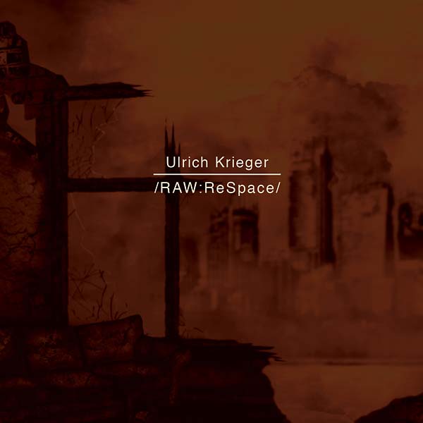 ULRICH KRIEGER - /RAW:ReSpace/ | CD