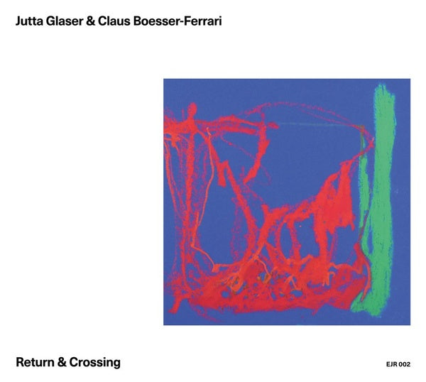 JUTTA GLASER & CLAUS BOESSER-FERRARI - Return & Crossing | CD