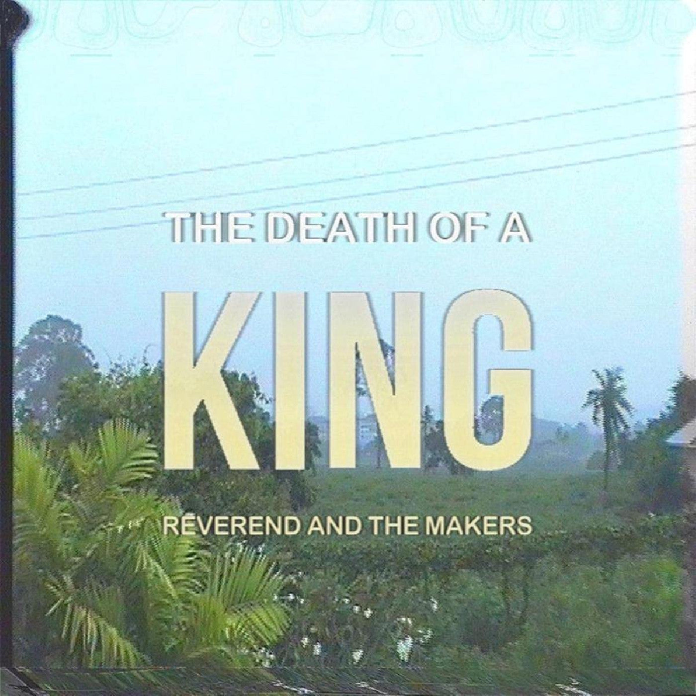 Reverend And The Makers - The Death Of A King | CD