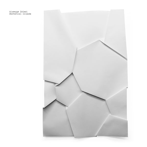 GIUSEPPE IELASI - Rhetorical Islands | Vinyl