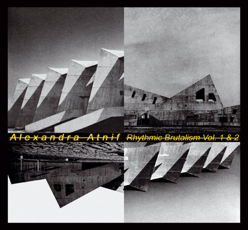 Alexandra Atnif - Rhythmic Brutalism Vol. 1 & 2 | CD