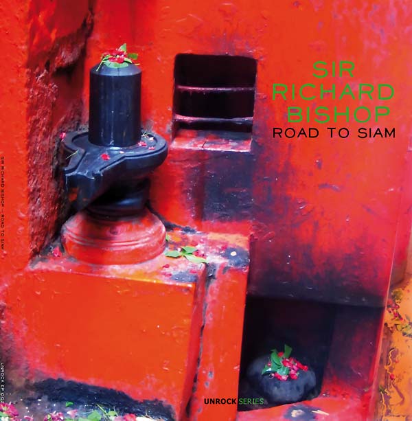 SIR RICHARD BISHOP - Road to Siam | Vinyl