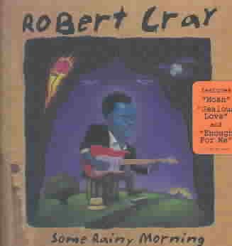Robert Cray - SOME RAINY MORNING | CD